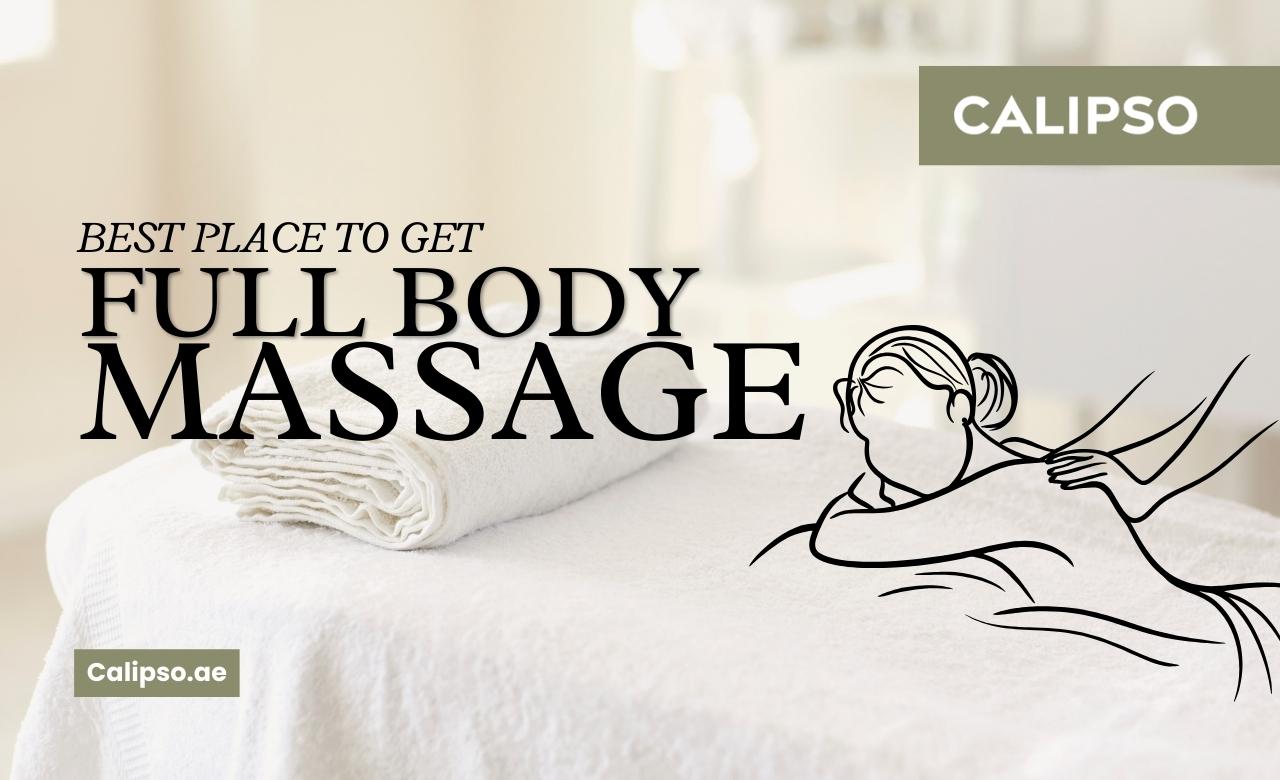 Best Place to Get a Full Body Massage in Dubai, UAE