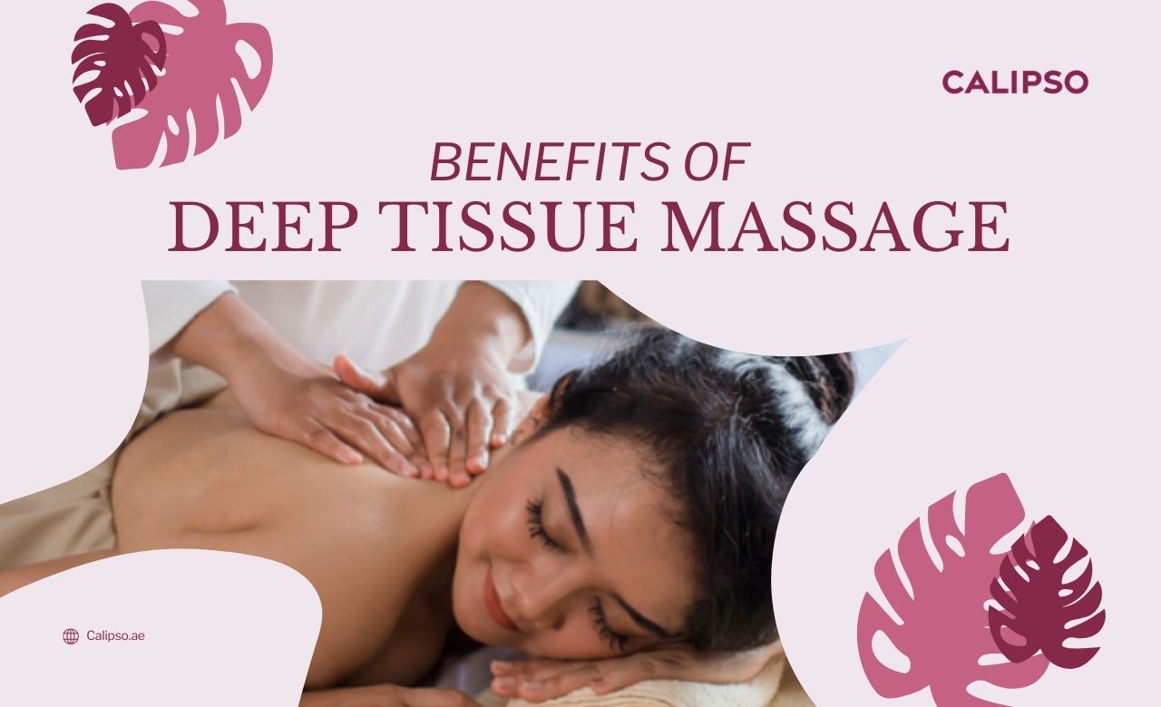 Deep Tissue Massage Benefits (Dubai, UAE)
