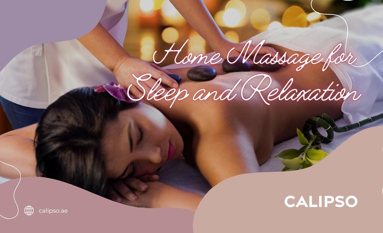 Best Home Massage for Sleep and Relaxation in Dubai