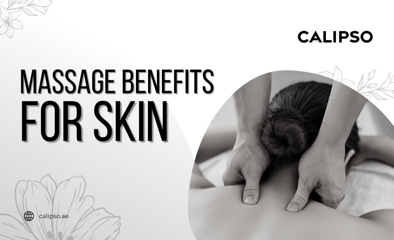 Massage Benefits for Skin in Dubai, UAE
