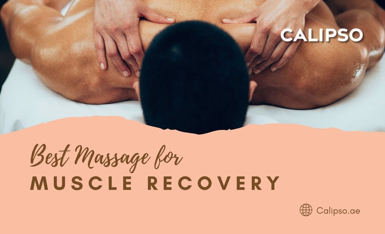 Best Massage for Muscle Recovery in Dubai