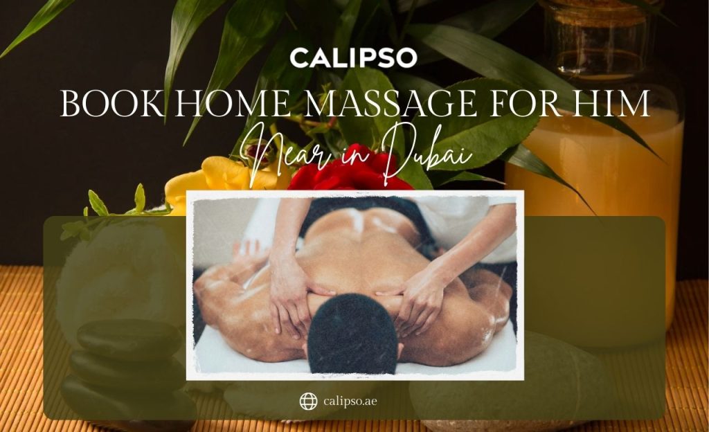 Book Home Massage for Him Near You in Dubai