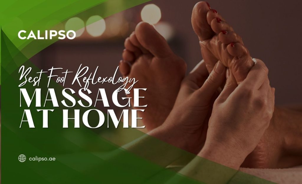 Best Foot Reflexology Massage at Home in Dubai
