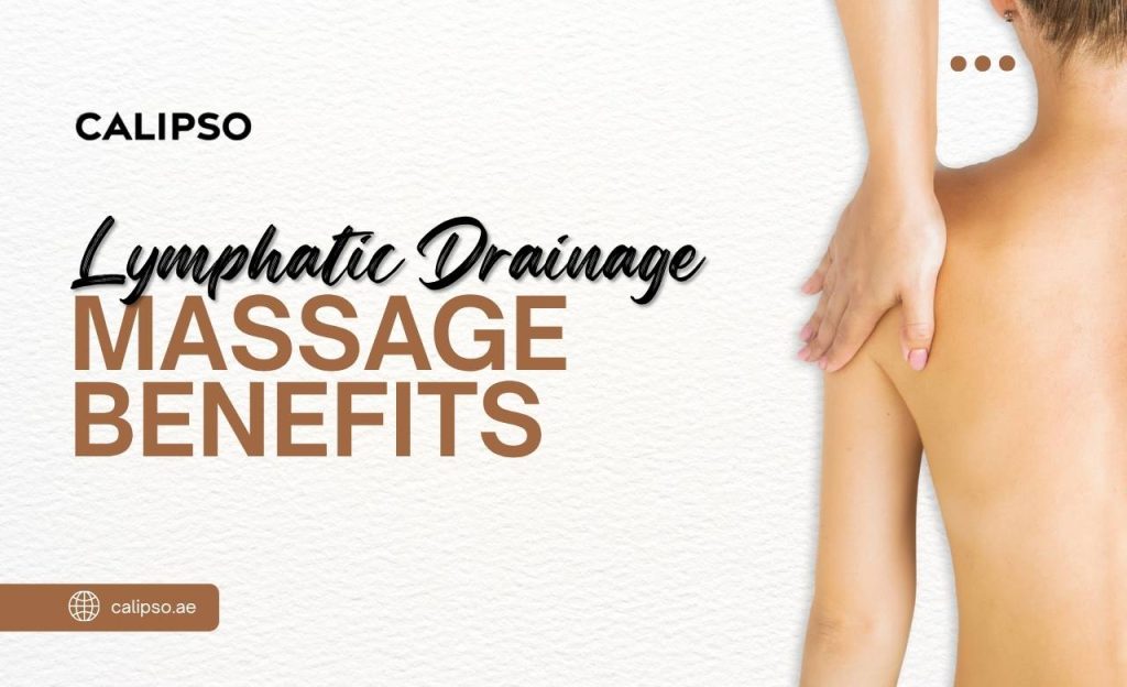 Lymphatic Drainage Massage Benefits in Dubai, UAE