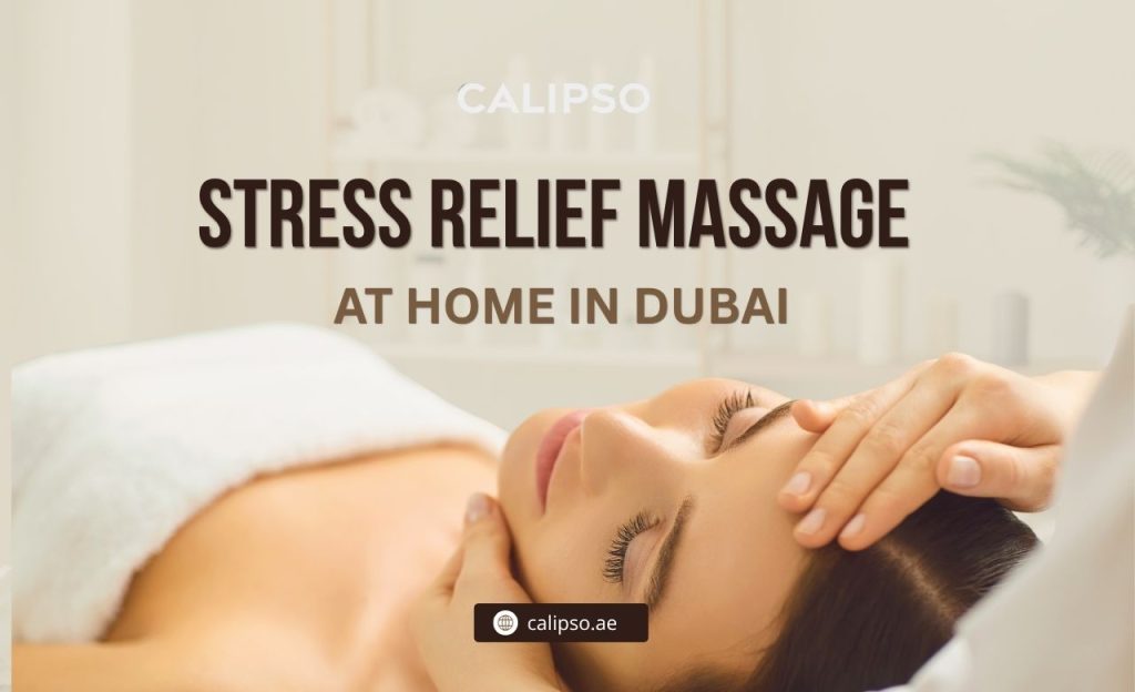 Stress Relief Massage (Full Body) at Home in Dubai