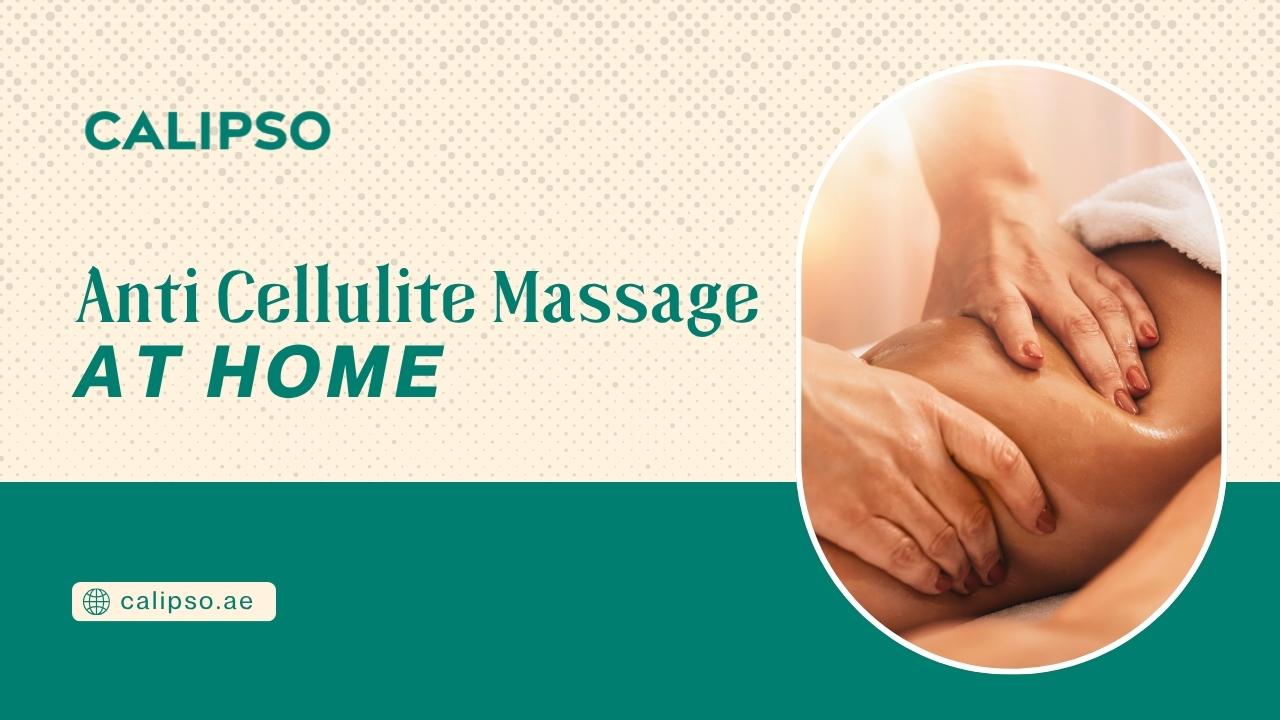Anti Cellulite Massage at Home in Dubai