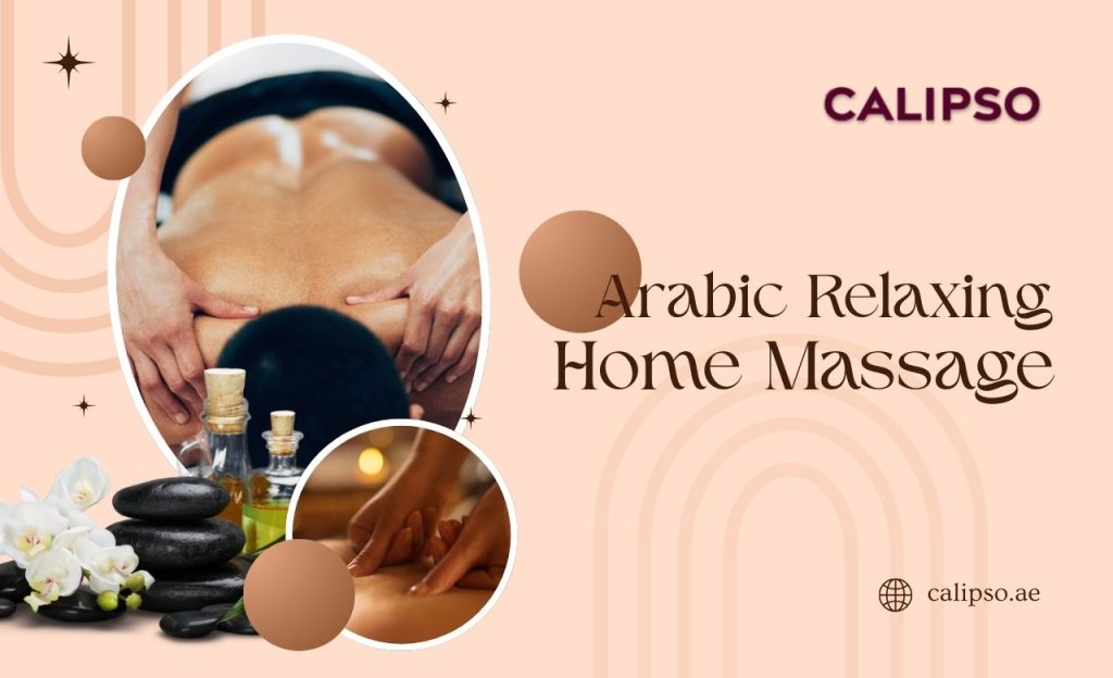 Arabic Massage Relaxing Home Service in Dubai
