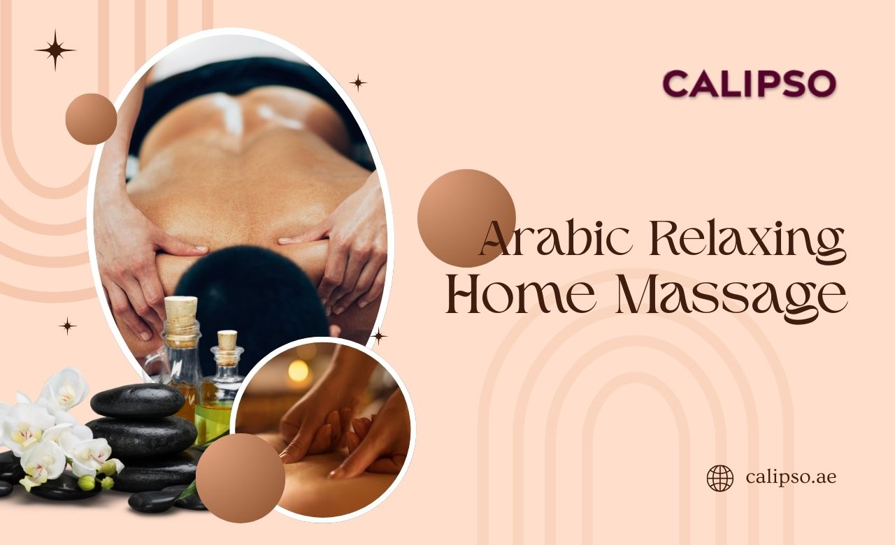 Arabic Massage Relaxing Home Service in Dubai